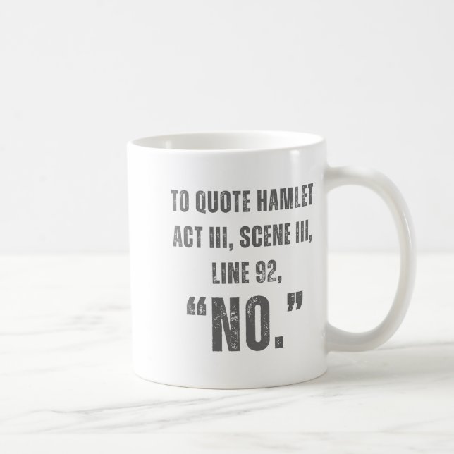 Caneca De Café To Quote Hamlet No - Funny Sarcastic Quote  (Direita)