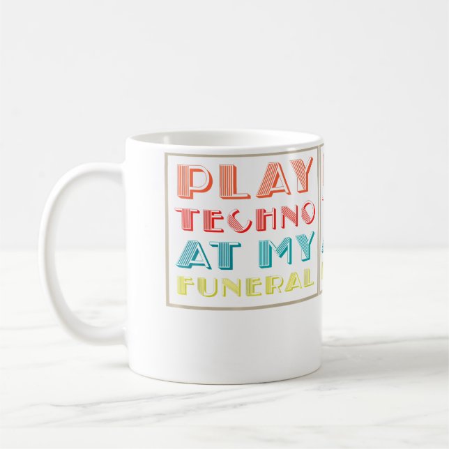 Caneca De Café Tocar Techno No Meu Funeral Dj Rave Trance Raver E (Esquerda)
