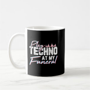 Caneca De Café Tocar Tecno Em Minha Rave Funeral, Música Techno P