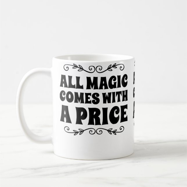 Caneca De Café Toda Magia Tem Um Preço (Esquerda)