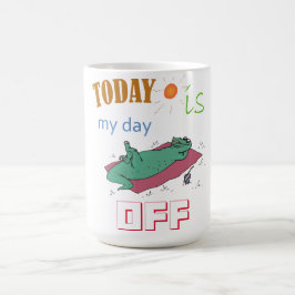 Caneca De Café "Today is my day off" Funny Mug