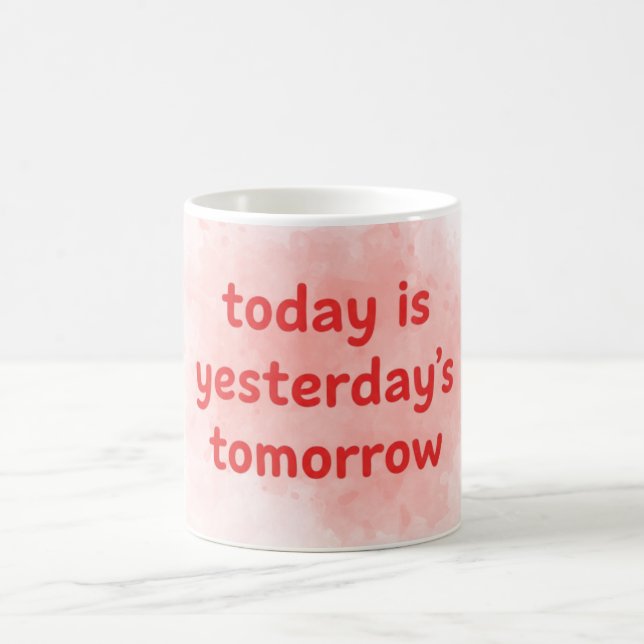 Caneca De Café Today is Yesterday's Tomorrow Motivational-QuotMug (Centro)