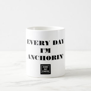 Caneca De Café Todo dia eu sou Anchorin' Mug