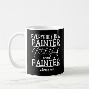 Caneca De Café Todo Mundo É Um Pintor Até Que O Pintor Real Seja