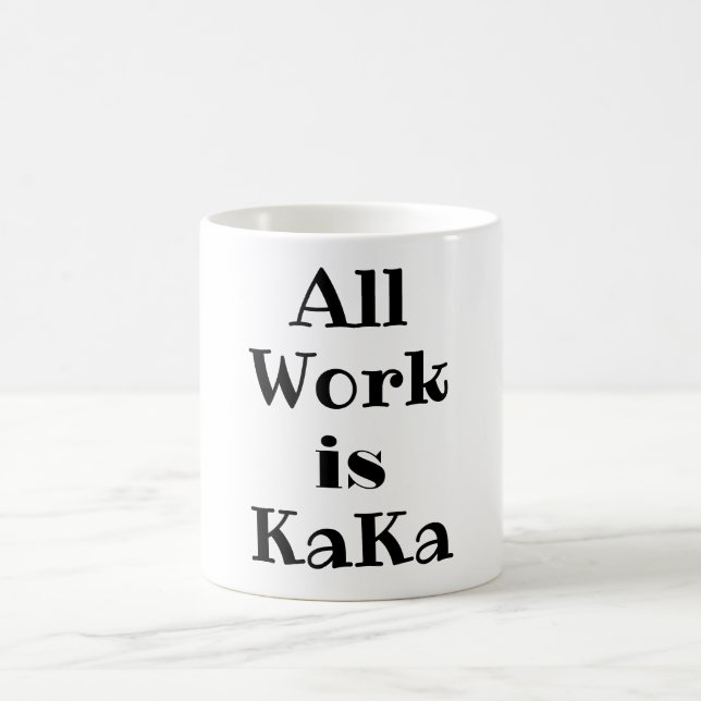 Caneca De Café Todo o trabalho é KaKa Coffee Mug (Centro)