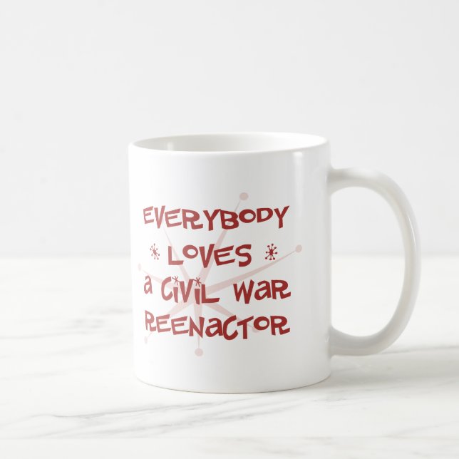 Caneca De Café Todos ama uma guerra civil Reenactor (Direita)