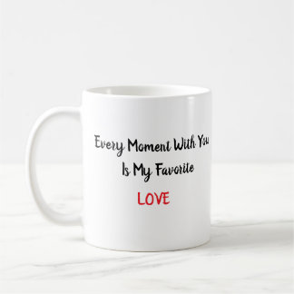 CANECA DE CAFÉ TODOS OS MOMENTOS COM VOCÊ É O MEU FAVORITO
