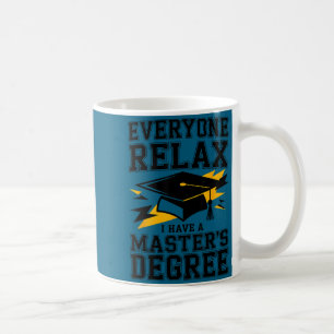 Caneca De Café Todos relaxem eu tenho uma graduação de mestrado