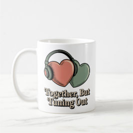 Caneca De Café Together, But Tuning Out, Emotional Distance Humor