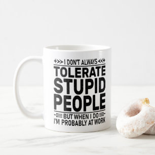Caneca De Café Tolerar Pessoas Estúpidas Amantes do Sarcasmo Trab