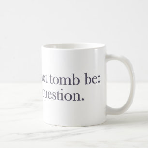 Caneca De Café Tomb Be Ou Not Tomb Be