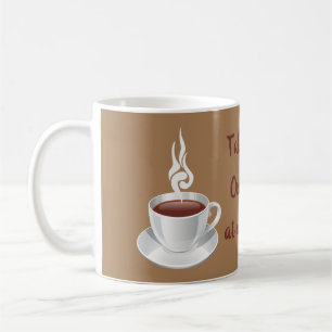 Caneca De Café Tome a Vida Um Copo de cada Vez!