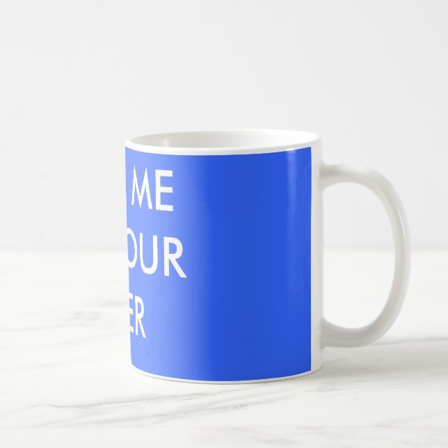 CANECA DE CAFÉ TOME-ME A SEU LITRO (Direita)