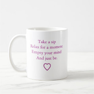 Caneca De Café "Tome um gole e simplesmente seja"