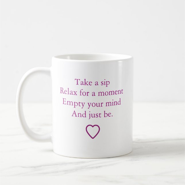 Caneca De Café "Tome um gole e simplesmente seja" (Esquerda)