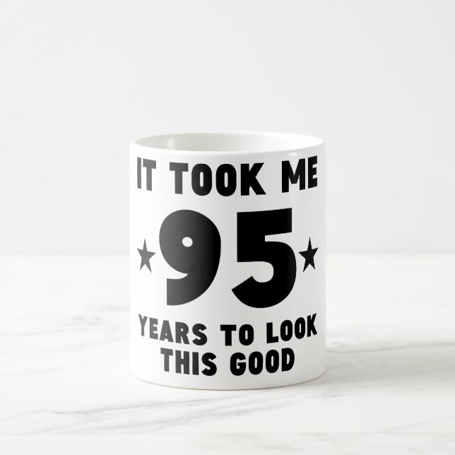 Caneca De Café Tomou-me 95 anos para olhar este bom (Centro)