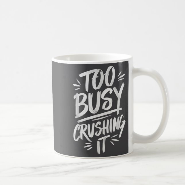 Caneca De Café Too Busy Crushing It Successful Motivation Winner  (Direita)