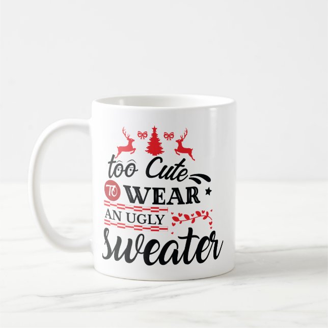 Caneca De Café Too Cute for Ugly Sweater Christmas (Esquerda)