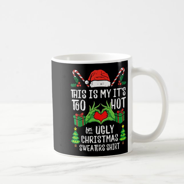 Caneca De Café Too Hot For Ugly Christmas Sweater Funny Xmas Men  (Direita)