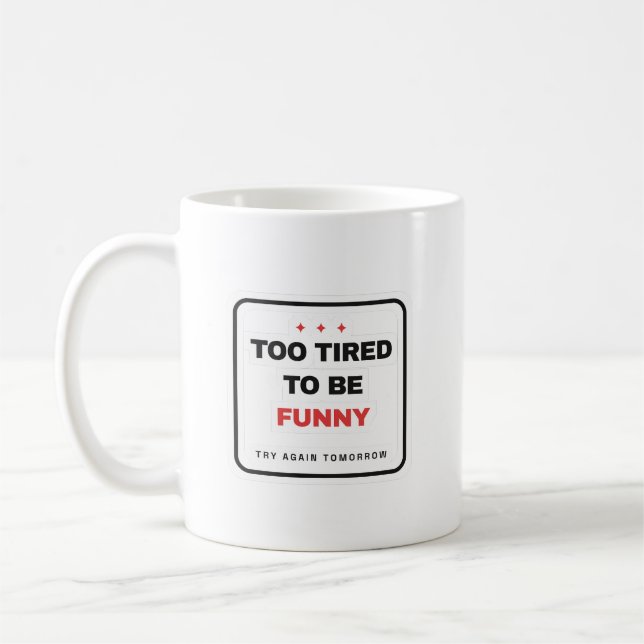 Caneca De Café Too Tired To Be Funny Mug (Esquerda)