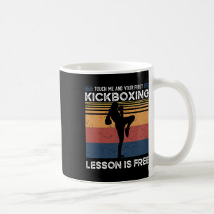 Caneca De Café Toque em Mim E Sua Primeira Aula de Kickboxing é G