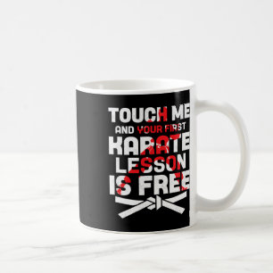 Caneca De Café Toque Em Mim E Sua Primeira Lição De Karate É Livr
