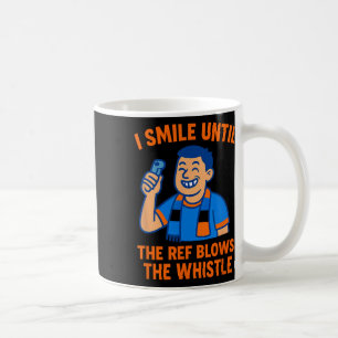 Caneca De Café Torcendor de Futebol Eu Sorrio Até o Árbitro Apita