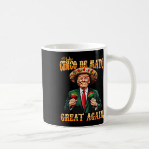 Caneca De Café Torne o Cinco De Mayo Grande Novamente Divertida T