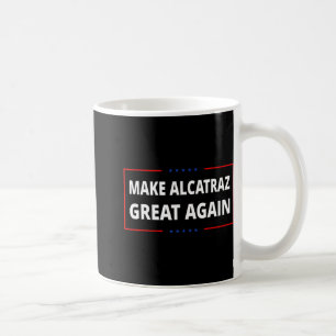 Caneca De Café Torne O Excelente Alcatraz Novamente Engraçado Tru