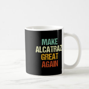 Caneca De Café Torne O Excelente Alcatraz Novamente Engraçado Tru