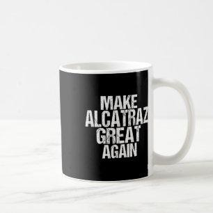 Caneca De Café Torne O Excelente Alcatraz Novamente Engraçado Tru