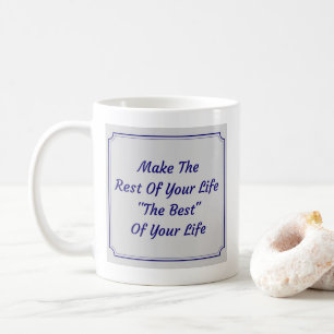Caneca De Café Torne O Resto Da Sua Vida O Melhor Da Sua Vida