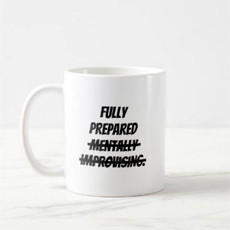 Caneca De Café Totalmente preparado mentalmente improvisando.