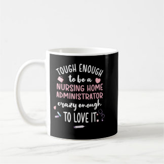 Caneca De Café Tough Nursing Home Administrator Nursing Home Admi