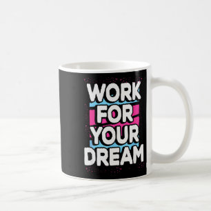 Caneca De Café Trabalhe Pelo Seu Sonho Gráfico Motivacional Legal
