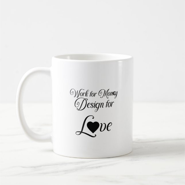 Caneca De Café "Trabalho para Design de Dinheiro por Amor" (Esquerda)