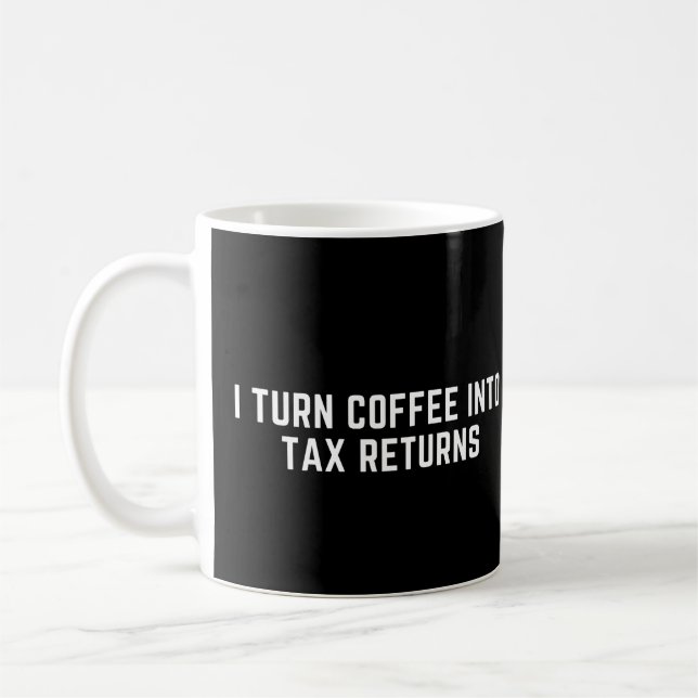 Caneca De Café Transformo Café em Declarações de Imposto Engraçad (Esquerda)