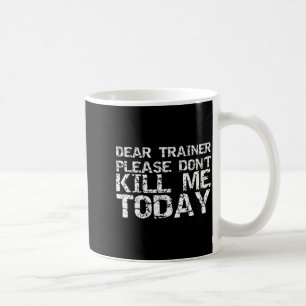 Caneca De Café Treino Divertido Querido Treinador Por Favor Não M