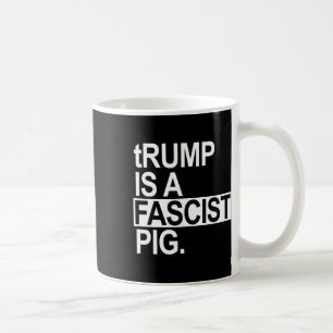Caneca De Café Trump É Um Porco Fascista Com Um T Minúsculo