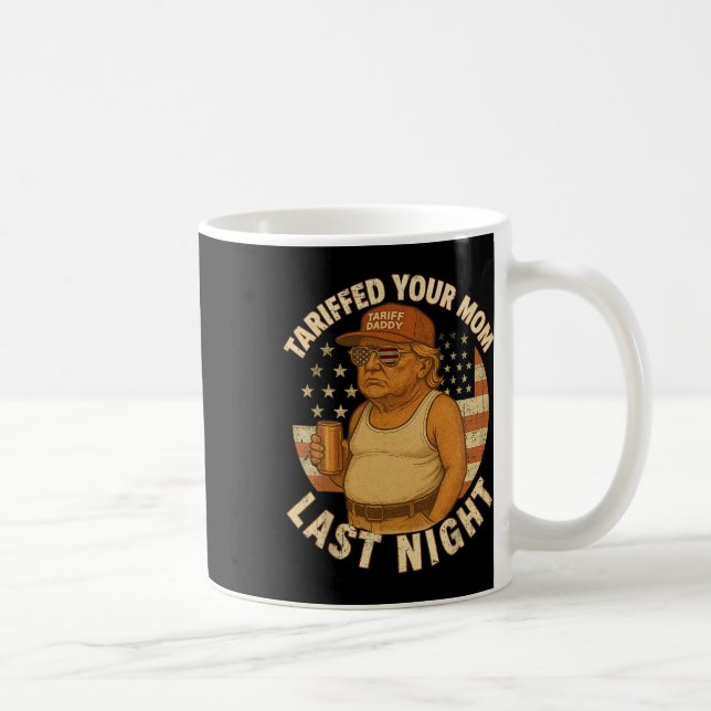 Caneca De Café Trump Tarifou sua mãe ontem à noite Tarifa 1 (Direita)