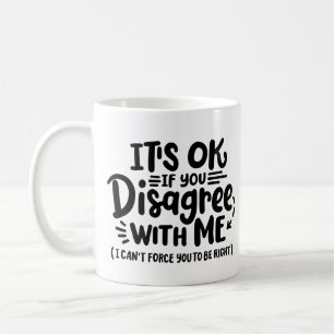 Caneca De Café "Tudo bem se você discordar de mim"
