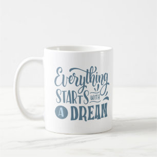 CANECA DE CAFÉ TUDO COMEÇA COM UM SONHO