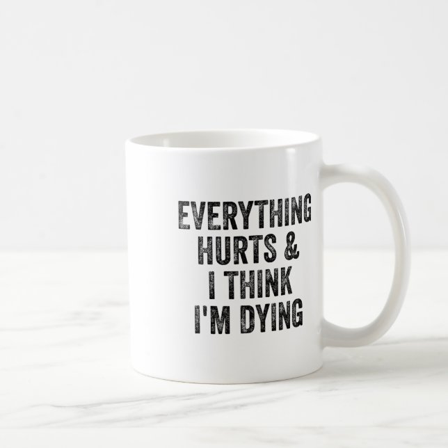 Caneca De Café Tudo Dói E Eu Acho Que Estou Morrendo Academia Fis (Direita)