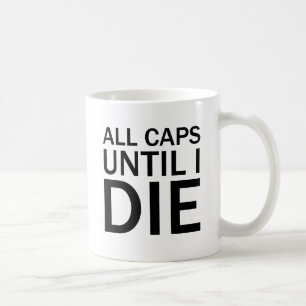 Caneca De Café TUDO MAIÚSCULO ATÉ EU MORRER Camiseta de Raiva Div