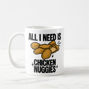 Caneca De Café Tudo O Que Eu Preciso É Frango Nuggies