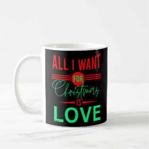 CANECA DE CAFÉ TUDO O QUE EU QUERO PARA O NATAL É AMOR