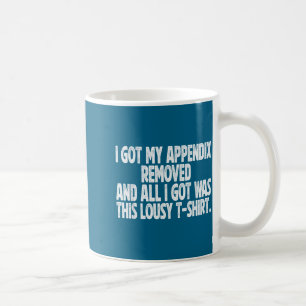 Caneca De Café Tudo O Que Eu Tenho Eu Removi Apêndice Sarcástico