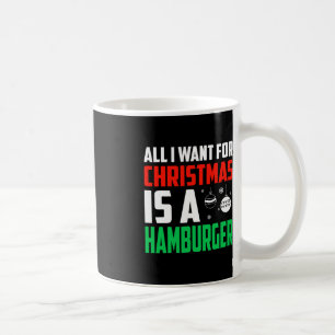 Caneca De Café Tudo O Que Quero É Um Xmas De Hamburger Rápido