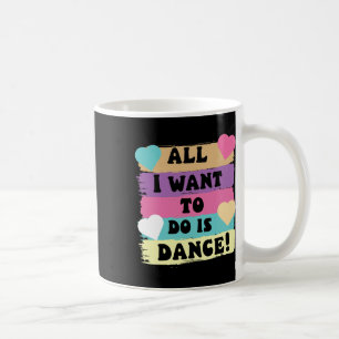 Caneca De Café Tudo O Que Quero Fazer É Dança Hip Hop Hiphop Danc