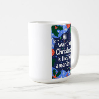 Caneca De Café Tudo o que Quero no Natal é a 25ª Emenda